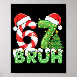 Bruh 67 Six Seven 6 7 Meme Christmas Funny Boy Gir Poster