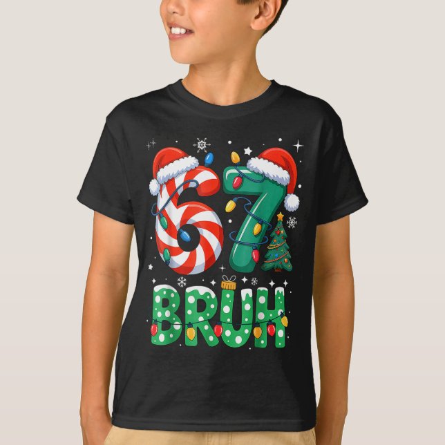 Bruh 67 Six Seven 6 7 Meme Christmas Funny Boy Gir T-Shirt (Front)