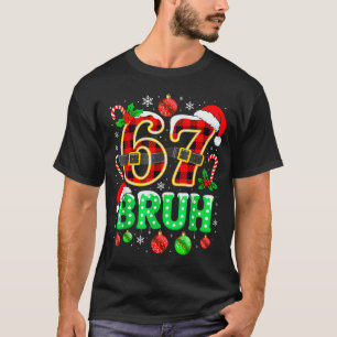 Bruh 67 Six Seven 6 7 Meme Christmas Funny Boy Gir T-Shirt