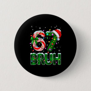 Bruh 67 Six Seven 6 7 Meme Christmas Tree Candy Ca 2 Inch Round Button