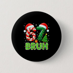 Bruh 67 Six Seven 6 7 Meme Funny Christmas Boy Gir 2 Inch Round Button