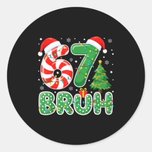 Bruh 67 Six Seven 6 7 Meme Funny Christmas Boy Gir Classic Round Sticker