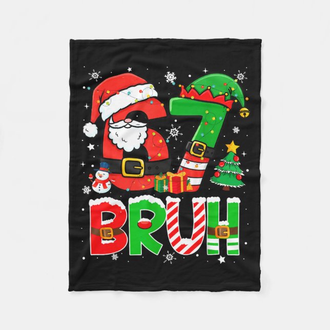 Bruh 67 Six Seven 6 7 Meme Funny Christmas Boys Gi Fleece Blanket (Front)