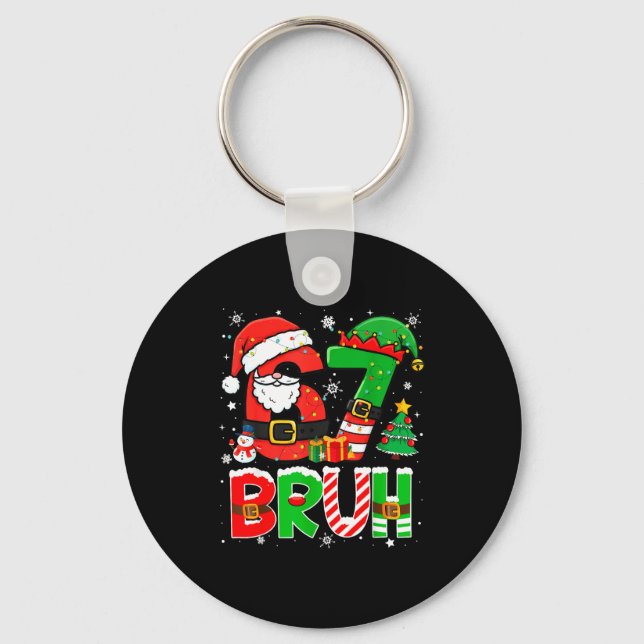 Bruh 67 Six Seven 6 7 Meme Funny Christmas Boys Gi Keychain (Front)