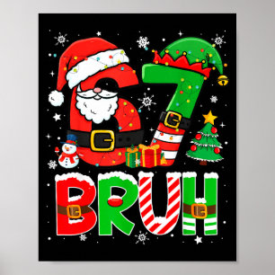 Bruh 67 Six Seven 6 7 Meme Funny Christmas Boys Gi Poster