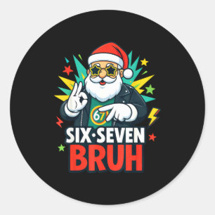 Bruh 67 Six Seven 6 7 Meme Gen Alpha Christmas Gen Classic Round Sticker