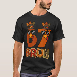 Bruh 67 Six Seven 6 7 Meme Thanksgiving Funy Gen A T-Shirt