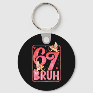 Bruh 67 Six Seven 6 7 Meme Valentines Funny Women  Keychain