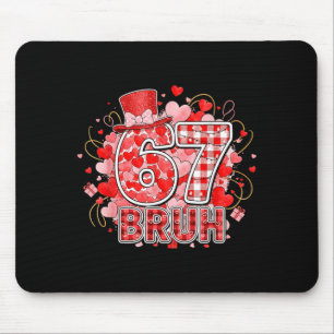 Bruh 67 Six Seven 6 7 Meme Valentines Funny Women Mouse Pad