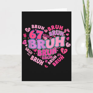 Bruh 67 Six Seven 6 7 Meme Valentines Groovy Women Card