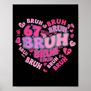 Bruh 67 Six Seven 6 7 Meme Valentines Groovy Women Poster
