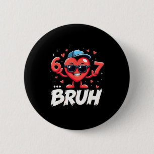 Bruh 67 Six Seven Meme Valentine Heart Dabbing Fun 2 Inch Round Button