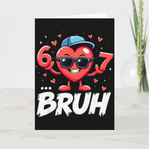 Bruh 67 Six Seven Meme Valentine Heart Dabbing Fun Card