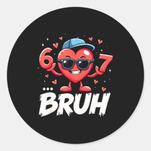 Bruh 67 Six Seven Meme Valentine Heart Dabbing Fun Classic Round Sticker