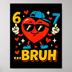 Bruh 67 Six Seven Meme Valentine Heart Funny Dabbi Poster