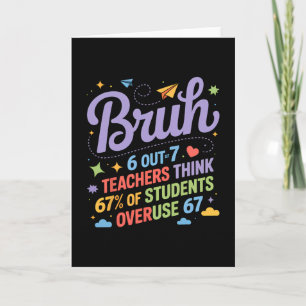 Bruh 67 Teachers Meme Funny School Quote  Card