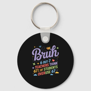 Bruh 67 Teachers Meme Funny School Quote Keychain