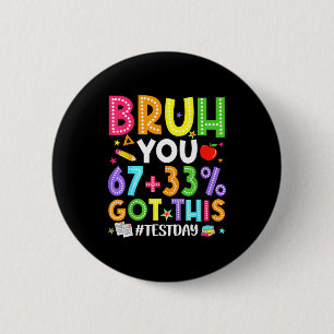 Bruh 67 test day meme got this teacher testing boy 2 inch round button