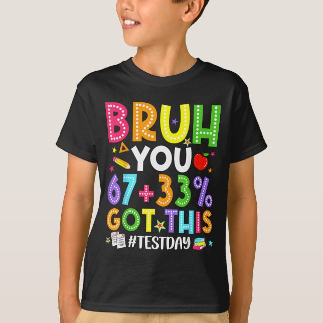 Bruh 67 test day meme got this teacher testing boy T-Shirt (Front)