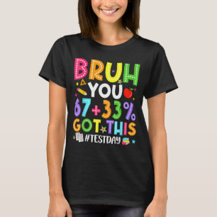 Bruh 67 test day meme got this teacher testing boy T-Shirt