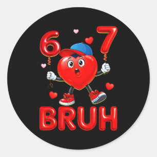 Bruh 67 Valentines Meme Six Seven Heart 6 7 Boys G Classic Round Sticker