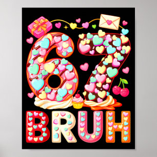 Bruh 67 Valentines Meme Six Seven Heart 6 7 Kids B Poster