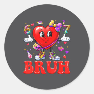 Bruh 67 Valentines Meme Six Seven Heart 6 7 Women Classic Round Sticker