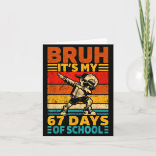 Bruh 67th Day Of School Shirt 67 Days Teacher Boy  Card