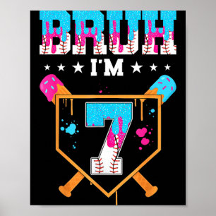 Bruh 7th Birthday Boy Baseball Ice Cream Drip 7 Poster