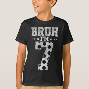 Bruh 7th Birthday Soccer Bruh I'm 7 Year Old Birth T-Shirt