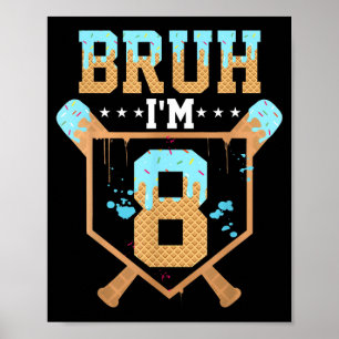 Bruh 8th Birthday Boy Baseball Ice Cream Drip 8 Poster