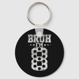 Bruh 8th Birthday Soccer Bruh I'm 8 Year Old Birth Keychain