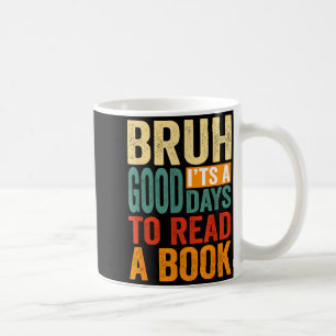 Bruh a good day to read a book cool reading coffee mug