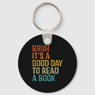 Bruh a good day to read a book cool reading keychain