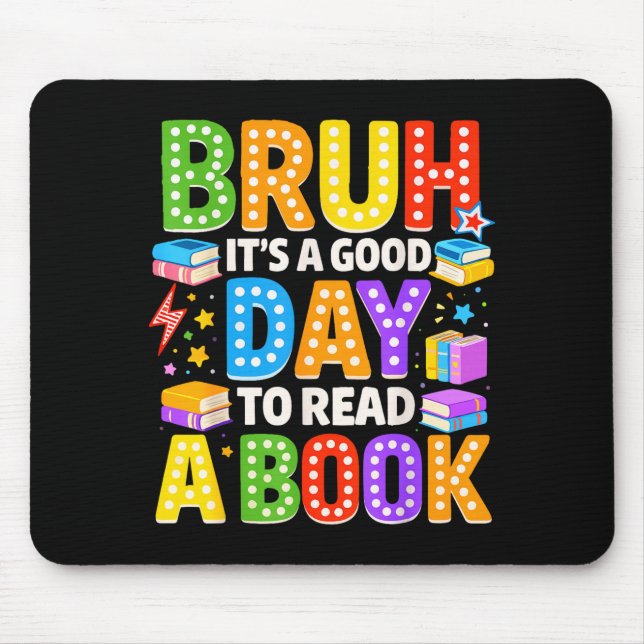 Bruh a good day to read a book cool reading mouse pad (Front)