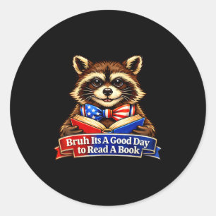 Bruh a good day to read a book raccoon 4th of july classic round sticker