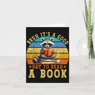 Bruh a good day to read book raccoon reading book card