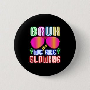 Bruh are glowing in glowing era hello summer 2 inch round button