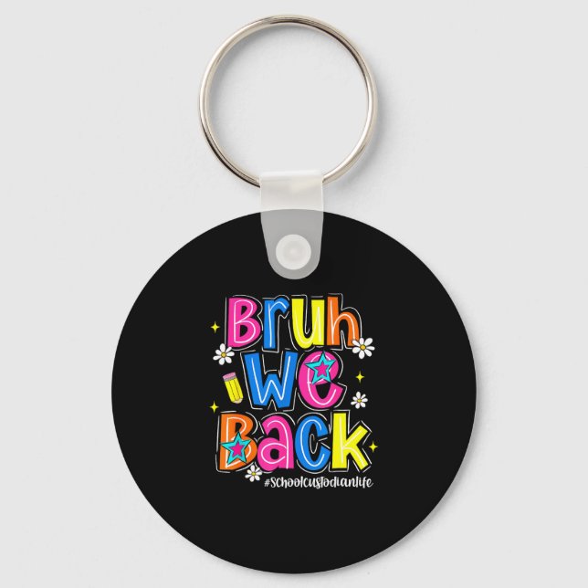 Bruh back school custodian life first day of keychain (Front)