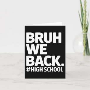 Bruh Back To High School First Day School Teenager Card