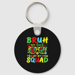 Bruh back transportation squad funny back to keychain
