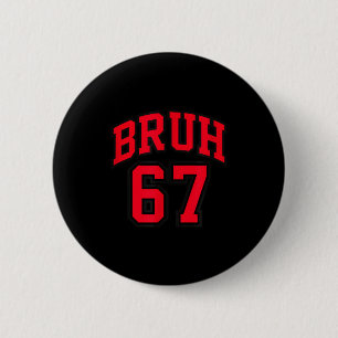 Bruh Basketball Style Number 67 Srt Bro Slang Meme 2 Inch Round Button