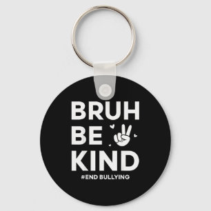 Bruh Be Kind Unity Day Kindness Orange Anti Bullyi Keychain