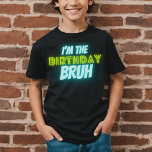 Bruh Birthday Boy Funny Neon Glow Blue Green T-Shirt<br><div class="desc">"I am the Birthday bruh" boys Birthday design with neon bright and vivid colours of green and blue.</div>