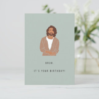 Bruh Birthday Card