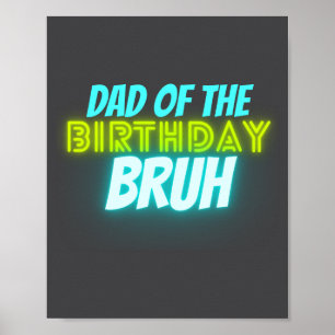 Bruh Birthday Parent Funny Neon Glow Blue Green  Poster