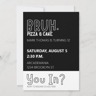 BRUH BIRTHDAY PARTY TEEN BOY BLACK WHITE INVITATION