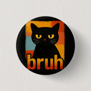Bruh Black Cat Funny Retro Vintage Meme  1 Inch Round Button