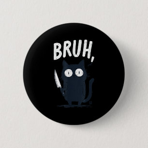 Bruh Black Cat With Holding Knife Funny Meme Humor 2 Inch Round Button
