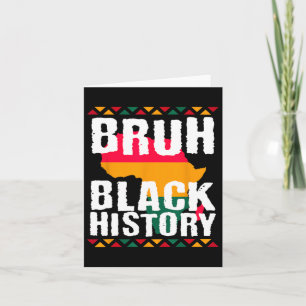 Bruh Black History Month Melanin African American Card
